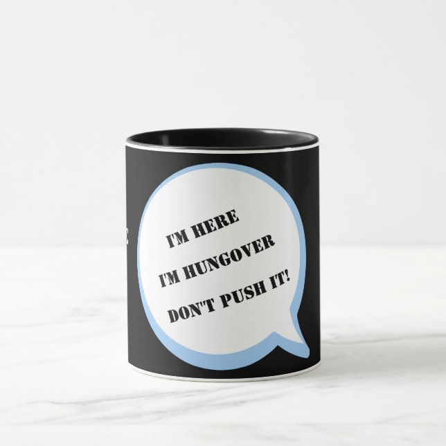 Taza Estoy aquí, soy Hungover, ¡NO LO IMPULSES! Editabl (Centro)