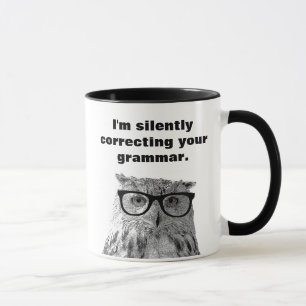 Taza Estoy corrigiendo silenciosamente tu gramática búh