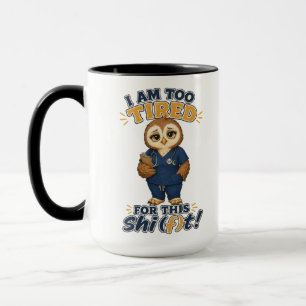Taza Estoy Demasiado Cansada Para Este Turno Búho Enfer