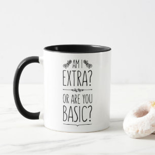 Taza "¿Estoy extra? ¿O eres básico?", tipografía gracio