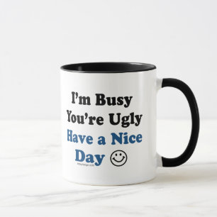 Taza Estoy ocupado usted soy feo tengo Niza un día