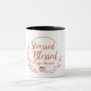 Taza Estresada, Bendecida y Obsesionada con el Caf