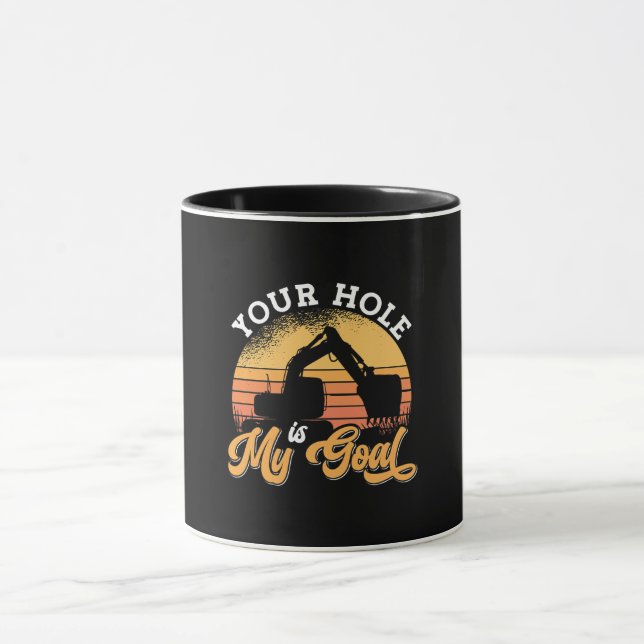 Taza Excavator Driver Your Hole Es Mi Objetivo Construc (Centro)