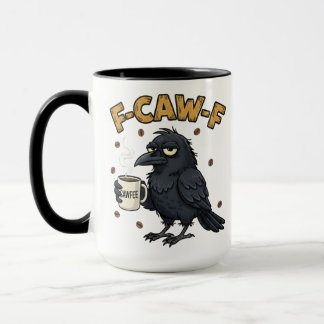 Taza F-CAW-F Crow Mug | Funny F Caw F Coffee Mug