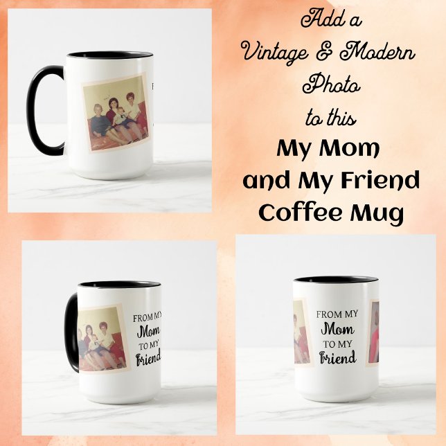 Taza Foto de época y moderna | De mamá a mejor amigo (Subido por el creador)