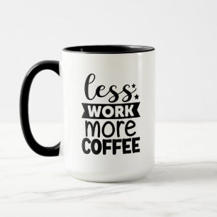 Taza Funciona menos que trabaje más café negocio
