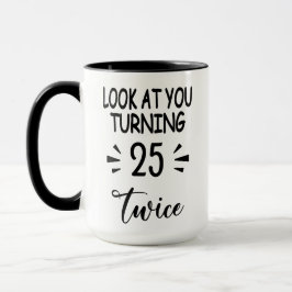 Taza Funny 50th Birthday Mug Look Who's 25 Twice