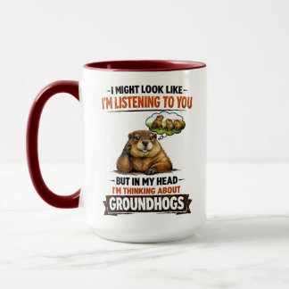 Taza Funny Groundhog – “I Might Look Like I’m Listening