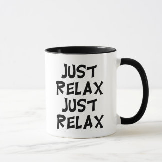 Taza funny just relax sarcastic. relaxing sayings