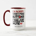 Taza Funny Mom Birthday Personalizado<br><div class="desc">A veces es mejor no decir las palabras, un lindo regalo con una tipografía sarcástica hará todo lo posible para hacer reír a alguien en voz alta. "Lo siento, no quise empujar todos tus botones" en la tipografía negra y roja es perfecta para novio, novia, esposa o esposo. Se llevarán...</div>