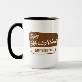 Taza Funny Morning Wood Everything is Pine