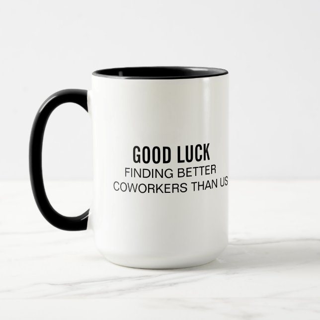Taza Funny Office Coffee Mug Buena Suerte Encontrar Mej (Izquierda)