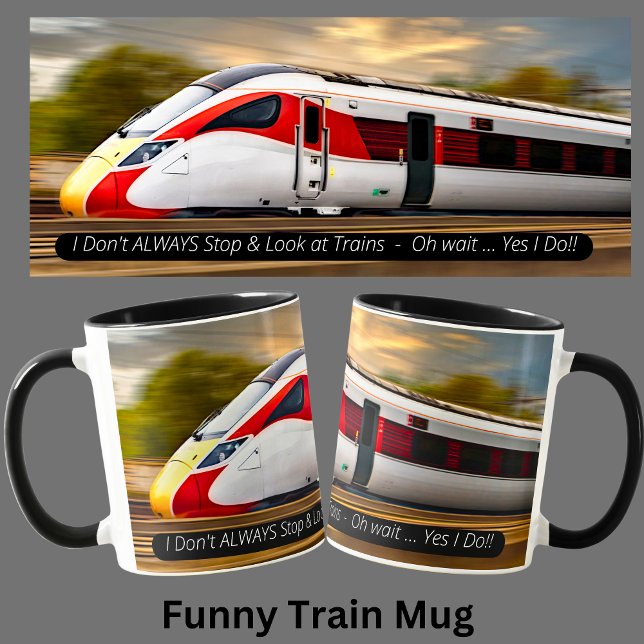 Taza Funny Train Mug Don't Always Stop Look Trains, Yes (Subido por el creador)