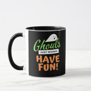 Taza Ghouls solo quiere divertirse - Halloween Ghouls F