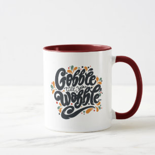 Taza Gobble Hasta que te tambalees