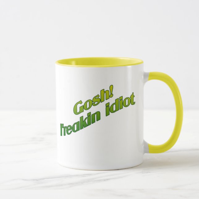 TAZA ¡GOSH! IDIOTA DE FREAKIN (Derecha)
