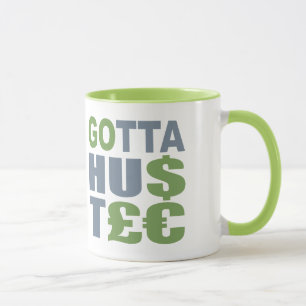 Taza GOTTA HUSTLE / HU$T£ mug - elegir estilo