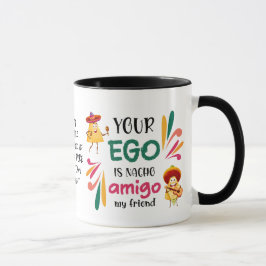 Taza Gracioso TU EGO ES NACHO AMIGO Personalizado Texto