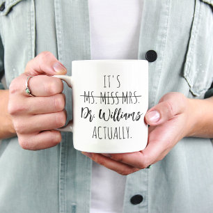 Taza Graduación de Doctorado Es Señorita Señora Doctora