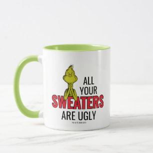 Taza Grinch   Todos tus suéteres son feos