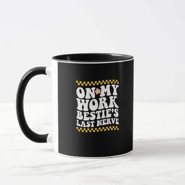 Taza Groovy on my Work Bestie's Last Nerve - Funny Coll (Izquierda)