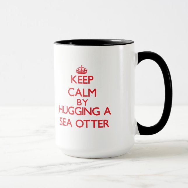 Taza Guarde la calma abrazando una nutria de mar (Derecha)