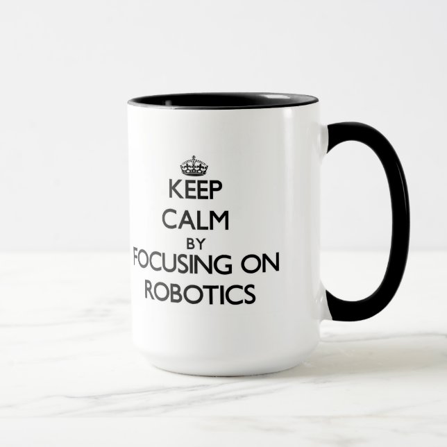 Taza Guarde la calma centrándose en la robótica (Derecha)