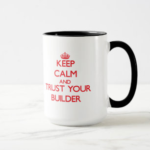 Taza Guarde la calma y confíe en su constructor