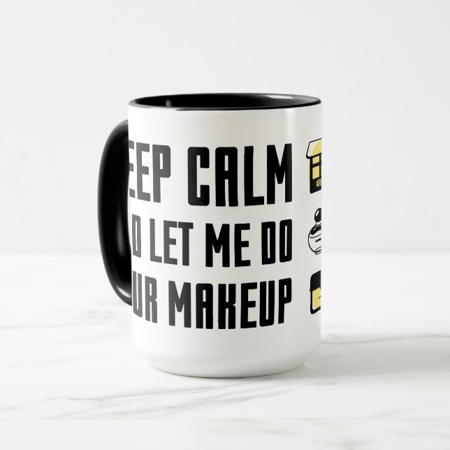 Taza Guarde la calma y déjeme hacer su maquillaje (Anverso izquierdo)