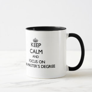 Taza Guarde la calma y el foco en mi masters