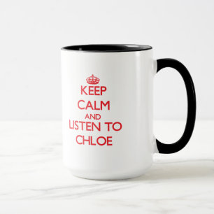Taza Guarde la calma y escuche Chloe