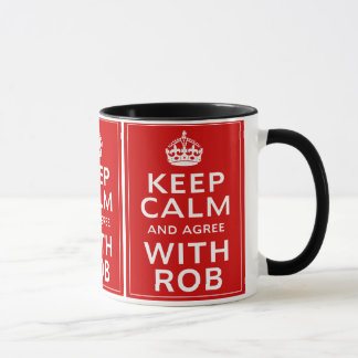 Taza Guarde la calma y esté de acuerdo con Rob