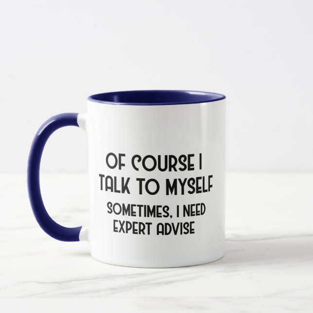 Taza Hablo Con Mí Mismo Necesito Asesoramiento Experto  (Izquierda)