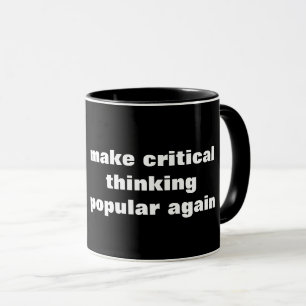 Taza Hacer que el pensamiento crítico vuelva a ser popu