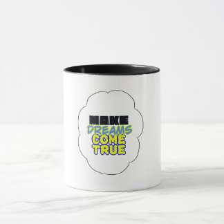 Taza hacer que los sueños se hagan realidad - la taza!