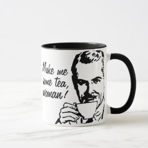 Taza ¡Hágame algo de té, mujer!