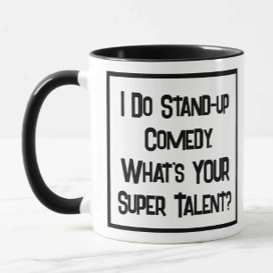 Taza Hago Comedia de Stand-up. ¿Cuál es tu súper talent