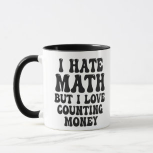 Taza Hate Math Pero Love Counting Money Funny se vuelve