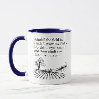 Taza ¡He aquí! el campo en el que cultivo mis f*cks. Br