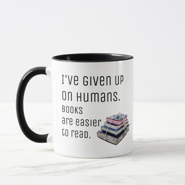 Taza He dado para arriba en seres humanos. Los libros (Izquierda)