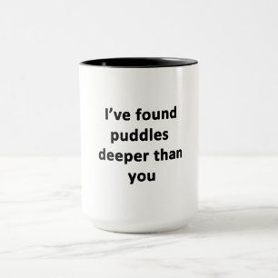 Taza He Encontrado Charcos Más Profundos Que Tú