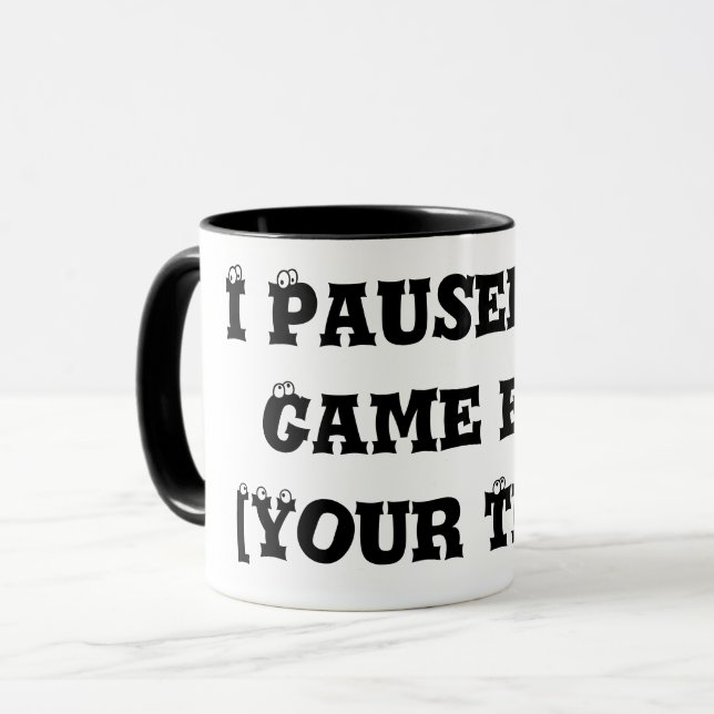 Taza "He parado mi juego por [tu texto] (Anverso izquierdo)