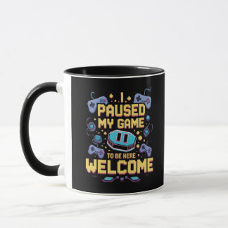 Taza He Pausado Mi Juego Para Estar Aquí Bienvenido El