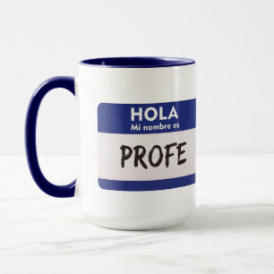 Taza Hola Mi Nombre Es Profe - Profesor de Clase de Esp