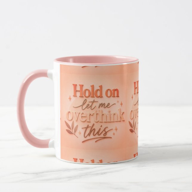 Taza Hold on let me overthinking this (Izquierda)