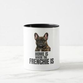 Taza Home Is Where the Frenchie Is Mug