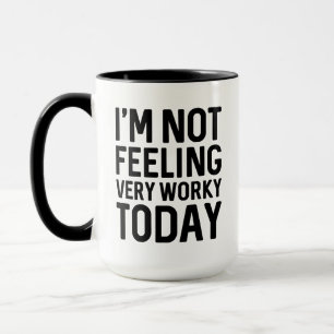Taza Hoy no me siento muy trabajosa