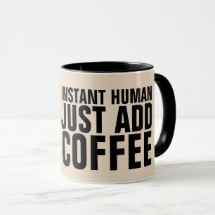 TAZA HUMANOS INSTANTÁNEOS ACABAN DE AGREGAR MUGS DE CAF