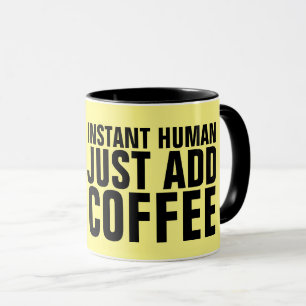 TAZA HUMANOS INSTANTÁNEOS ACABAN DE AGREGAR MUGS DE CAF