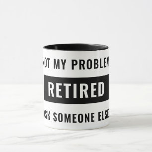 Taza Humor divertido de la mordaza de retiro no mi prob